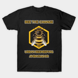 Bee the Change: Urban Beekeeping Ambassador | Urban Beekeeper | Bee | Honey T-Shirt